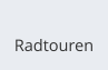 Radtouren